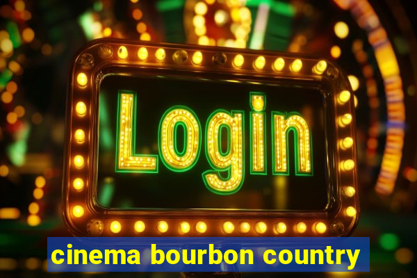 cinema bourbon country